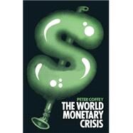 The World Monetary Crisis by Coffey, Peter, 9781349023172