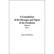 A Compilation Of The Messages And Papers Of The Presidents by Richardson, James D., 9781414293172