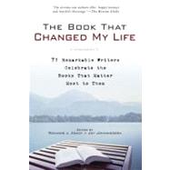The Book That Changed My Life 71 Remarkable Writers Celebrate the Books That Matter Most to Them by Coady, Roxanne J.; Johannessen, Joy, 9781592403172