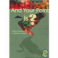 And Your Point Is? : Scorn and Meaning in Jeff Lint's Fiction by Aylett, Steve, 9781933293172