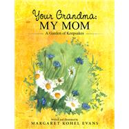 Your Grandma: My Mom by Margaret Kohel Evans, 9798385023172