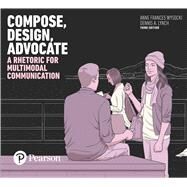 Compose, Design, Advocate by Wysocki, Anne Frances; Lynch, Dennis A., 9780134423173