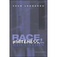 Race, Whiteness, and Education by Leonardo; Zeus, 9780415993173