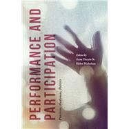 Performance and Participation Practices, Audiences, Politics by Harpin, Anna; Nicholson, Helen, 9781137393173