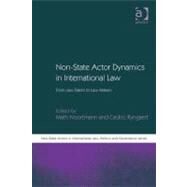 Non-State Actor Dynamics in International Law : From Law-Taking to Law Making? by Noortmann, Math; Ryngaert, Cedric, 9781409403173