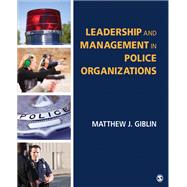 Leadership and Management in Police Organizations by Giblin, Matthew J., 9781483353173