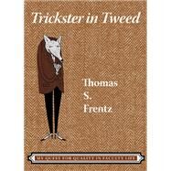 Trickster in Tweed: The Quest for Quality in a Faculty Life by Frentz,Thomas S, 9781598743173