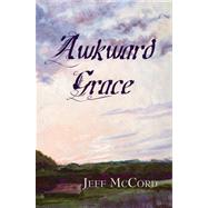 Awkward Grace by McCord, Jeff, 9781933353173