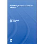 Civil-military Relations In Communist Systems by Herspring, Dale R., 9780367163174