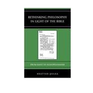 Rethinking Philosophy in Light of the Bible From Kant to Schopenhauer by Polka, Brayton, 9780739193174