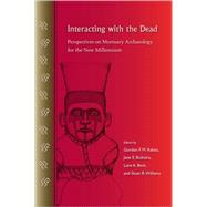 Interacting with the Dead by Rakita, Gordon F. M.; Buikstra, Jane E.; Beck, Lane A.; Williams, Sloan R., 9780813033174