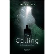 The Calling A Philosophical Novel by Power, Chris, 9781098303174