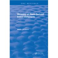 Glossary Of Plant Derived Insect Deterrents: 0 by Jacobson,Martin, 9781315893174