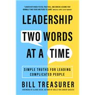 Leadership Two Words at a Time Simple Truths for Leading Complicated People by Treasurer, Bill, 9781523003174