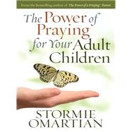 The Power of Praying for Your Adult Children by Omartian, Stormie, 9781594153174