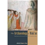 The Archaeology of Wak'as by Bray, Tamara L., 9781607323174
