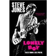 Lonely Boy Tales from a Sex Pistol by Jones, Steve; Hynde, Chrissie, 9780306903175