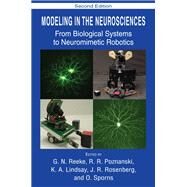 Modeling in the Neurosciences by Reeke, G. N.; Poznanski, R. r.; Lindsay, K. A.; Rosenberg, J. R.; Sporns, O., 9780367393175