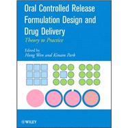 Oral Controlled Release Formulation Design and Drug Delivery Theory to Practice by Wen, Hong; Park, Kinam, 9780470253175