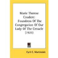 Marie Therese Couderc : Foundress of the Congregation of Our Lady of the Cenacle (1921) by Martindale, Cyril C., 9780548703175