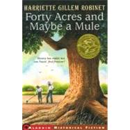 Forty Acres and Maybe a Mule by Robinet, Harriette Gillem; Minor, Wendell, 9780689833175