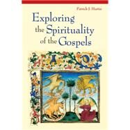 Exploring the Spirituality of the Gospels by Hartin, Patrick J., 9780814633175