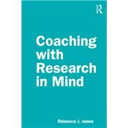 Coaching With Research in Mind by Jones, Rebecca J., 9781138363175