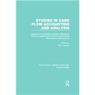Studies in Cash Flow Accounting and Analysis  (RLE Accounting): Aspects of the Interface Between Managerial Planning, Reporting and Control and External Performance Measurement by Lawson; Gerald Hartley, 9781138983175