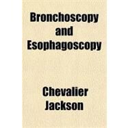 Bronchoscopy and Esophagoscopy by Jackson, Chevalier, 9781153593175