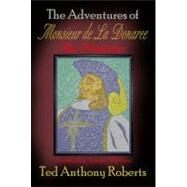The Adventures of Monsieur De La Donaree the Musketeer by Roberts, Ted Anthony, 9781449913175