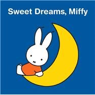 Sweet Dreams, Miffy by Bruna, Dick, 9781534433175