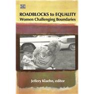 Roadblocks to Equality : Women Challenging Boundaries by Klaehn, Jeffery, 9781551643175