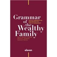 Grammar of the Wealthy Family Healthy Communication and Constructive Conflict Management by Verbeke, Alain-Laurent; Euwema, Martin; Bollen, Katalien, 9789462363175