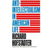 Anti-Intellectualism in American Life by HOFSTADTER, RICHARD, 9780394703176