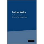 Eudora Welty : The Contemporary Reviews by Edited by Pearl Amelia McHaney, 9780521653176