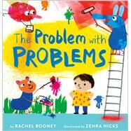 The Problem With Problems by Rooney, Rachel; Hicks, Zehra, 9780593173176