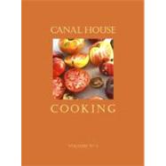 Canal House Cooking Volume No. 1 Summer by Hamilton & Hirsheimer; Hirsheimer, Christopher; Hamilton, Melissa, 9780692003176