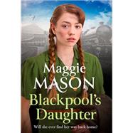 Blackpool's Daughter by Maggie Mason, 9780751573176