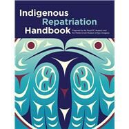 Indigenous Repatriation Handbook by Collison, Jisgang Nika; Bell, Sdaahl Kawaas Lucy; Neel, Lou-ann, 9780772673176