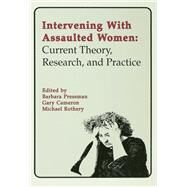 Intervening With Assaulted Women: Current Theory, Research, and Practice by Pressman,Barbara, 9781138973176