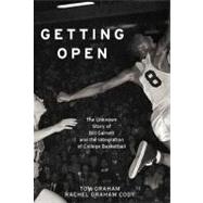 Getting Open The Unknown Story of Bill Garrett and the Integrat by Graham, Tom; Graham Cody, Rachel, 9781451643176