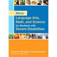 More Language Arts, Math, and Science for Students With Severe Disabilities by Browder, Diane, Ph.D.; Spooner, Fred, Ph.D.; Agran, Martin, 9781598573176