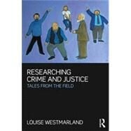 Researching Crime and Justice: Tales from the field by Westmarland; Louise, 9781843923176