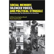 Social Memory, Silenced Voices, and Political Struggle by Bissell, William Cunningham; Fouere, Marie-aude, 9789987083176