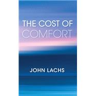 The Cost of Comfort by Lachs, John, 9780253043177