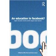 An Education in Facebook?: Higher Education and the World's Largest Social Network by Kent; Mike, 9780415713177