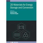 2D Materials for Energy Storage and Conversion by Pillai, Suresh C.; Ganguly, Priyanka, 9780750333177