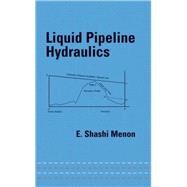 Liquid Pipeline Hydraulics by Menon; E. Shashi, 9780824753177