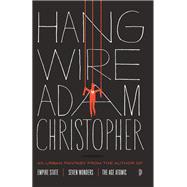 Hang Wire by Christopher, Adam; Staehle, Will, 9780857663177