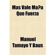 Ms Vale Maa Que Fuerza by Tamayo Y Baus, Manuel, 9781153643177